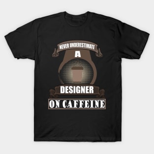 Designer Artist Creative Gift Coffee Caffeine T-Shirt